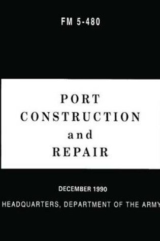 Cover of Port Construction and Repair (FM 5-480)