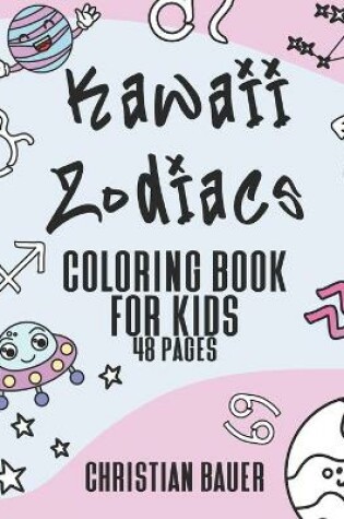 Cover of Kawaii Zodiacs Coloring Book for Kids