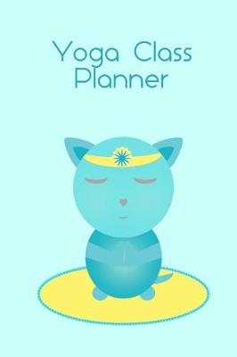 Book cover for Yoga Class Planner Turquoise Cat Meditating