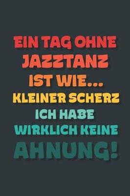 Book cover for Ein Tag ohne Jazztanz ist wie...