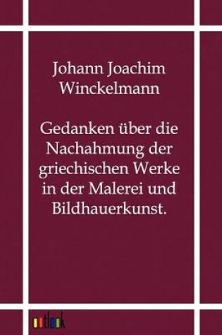 Cover of Gedanken �ber die Nachahmung der griechischen Werke in der Malerei und Bildhauerkunst.