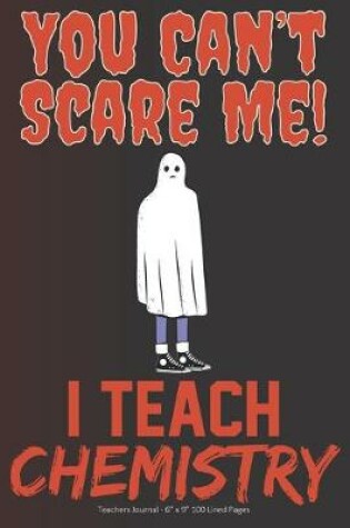 Cover of You Can't Scare Me! I Teach Chemistry