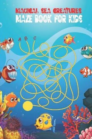 Cover of Magical Sea Creatures maze book for kids