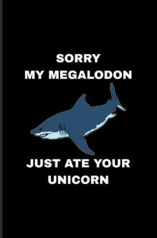 Cover of Sorry My Megalodon Just Ate Your Unicorn