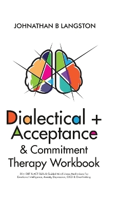 Book cover for Dialectical + Acceptance & Commitment Therapy Workbook