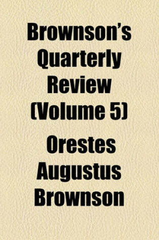 Cover of Brownson's Quarterly Review (Volume 5)