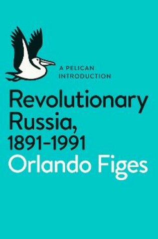 Cover of Revolutionary Russia, 1891-1991