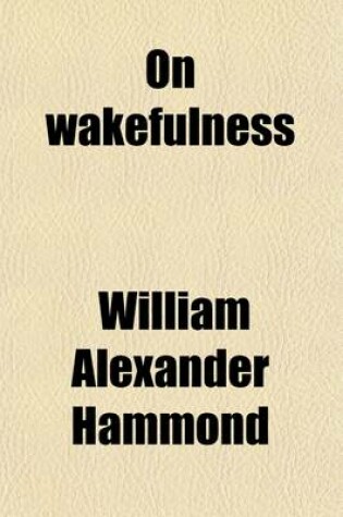 Cover of On Wakefulness; With an Introductory Chapter on the Physiology of Sleep