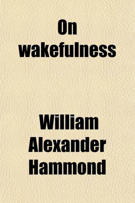 Book cover for On Wakefulness; With an Introductory Chapter on the Physiology of Sleep