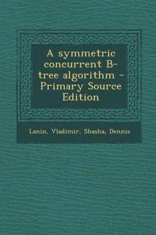 Cover of A Symmetric Concurrent B-Tree Algorithm