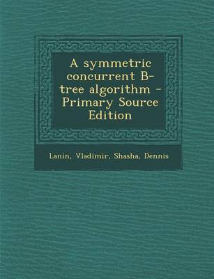 Book cover for A Symmetric Concurrent B-Tree Algorithm