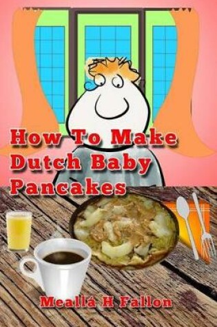 Cover of How To Make Dutch Baby Pancakes