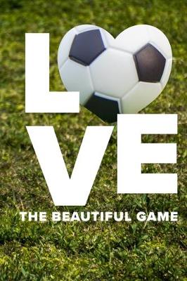 Book cover for Love The Beautiful Game Soccer Journal