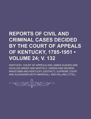 Book cover for Reports of Civil and Criminal Cases Decided by the Court of Appeals of Kentucky, 1785-1951 (Volume 24; V. 132)