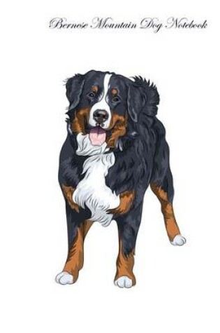 Cover of Bernese Mountain Dog Notebook Record Journal, Diary, Special Memories, To Do List, Academic Notepad, and Much More