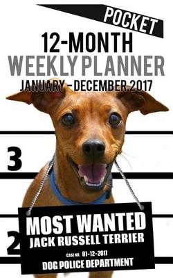 Cover of 2017 Pocket Weekly Planner - Most Wanted Jack Russell