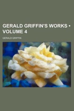 Cover of Gerald Griffin's Works (Volume 4)