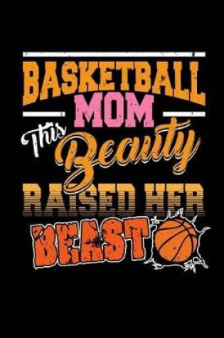 Cover of Basketball Mom This Beauty Raised Her Beast