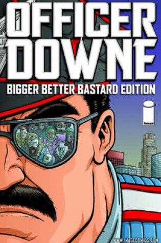 Cover of Officer Downe: Bigger Better Bastard Edition