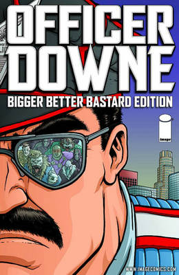 Book cover for Officer Downe: Bigger Better Bastard Edition