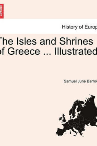 Cover of The Isles and Shrines of Greece ... Illustrated.