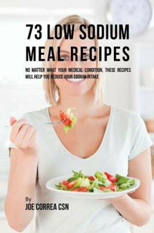 Cover of 73 Low Sodium Meal Recipes