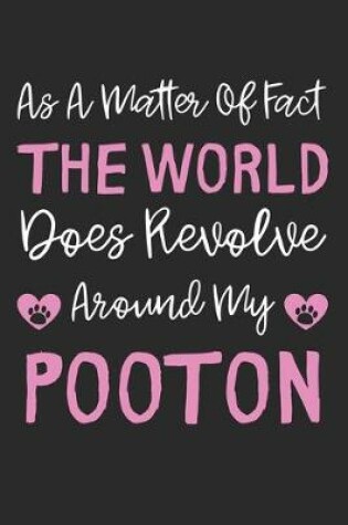 Cover of As A Matter Of Fact The World Does Revolve Around My PooTon