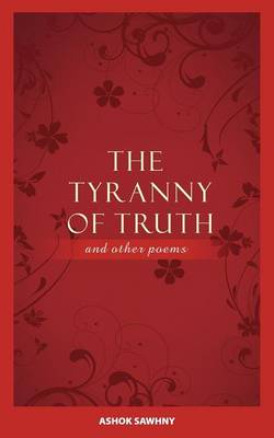 Book cover for The Tyranny of Truth and Other Poems