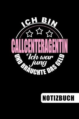 Book cover for Ich bin Callcenteragentin- Ich war jung und brauchte das Geld