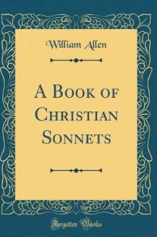 Cover of A Book of Christian Sonnets (Classic Reprint)