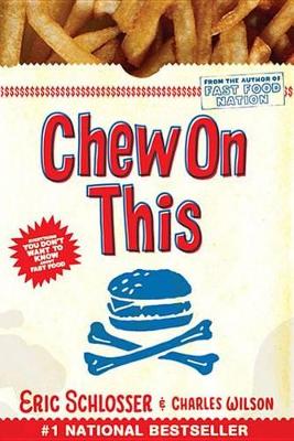 Cover of Chew on This: Everything You Don't Want to Know about Fast Food