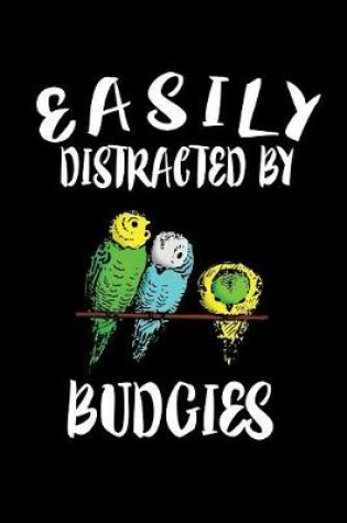 Cover of Easily Distracted By Budgies