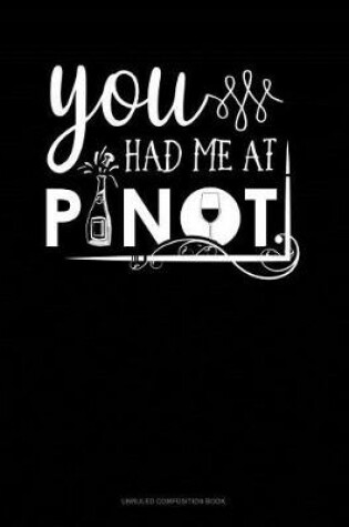 Cover of You Had Me at Pinot