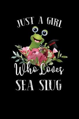 Book cover for Just a Girl Who Loves Sea Slug