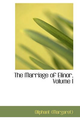 Book cover for The Marriage of Elinor, Volume I