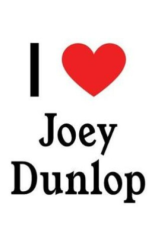 Cover of I Love Joey Dunlop