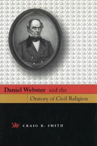 Cover of Daniel Webster and the Oratory of Civil Religion