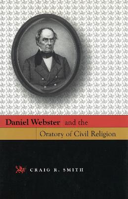 Book cover for Daniel Webster and the Oratory of Civil Religion