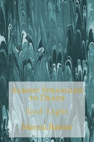 Cover of Almost Strangled to Death