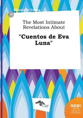 Book cover for The Most Intimate Revelations about Cuentos de Eva Luna
