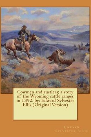 Cover of Cowmen and rustlers; a story of the Wyoming cattle ranges in 1892. by