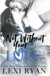 Book cover for Not Without Your Love