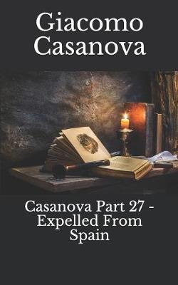 Book cover for Casanova Part 27 - Expelled from Spain
