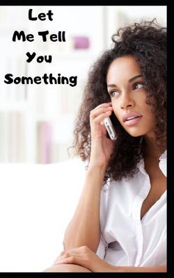 Book cover for Let Me Tell You Something