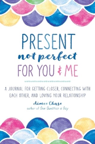 Cover of Present, Not Perfect for You and Me