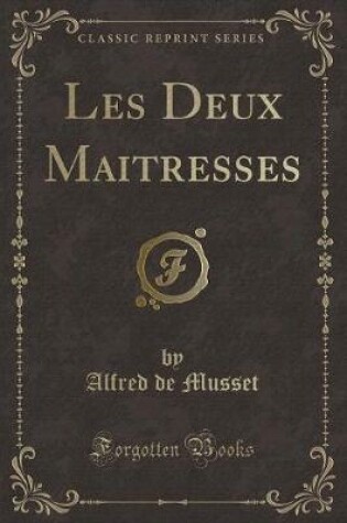 Cover of Les Deux Maitresses (Classic Reprint)