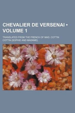 Cover of Chevalier de Versenai (Volume 1); Translated from the French of Mad. Cottin