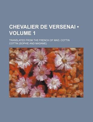 Book cover for Chevalier de Versenai (Volume 1); Translated from the French of Mad. Cottin