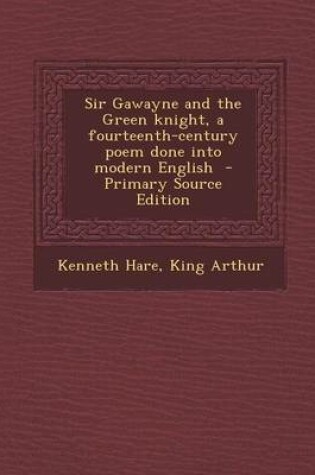 Cover of Sir Gawayne and the Green Knight, a Fourteenth-Century Poem Done Into Modern English - Primary Source Edition