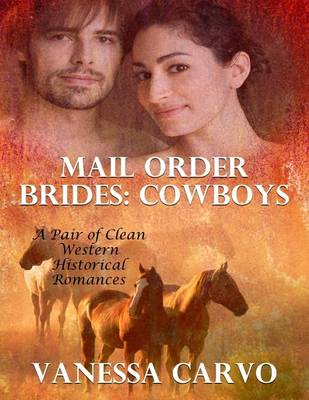 Book cover for Mail Order Brides - Cowboys, a Pair of Clean Western Historical Romances